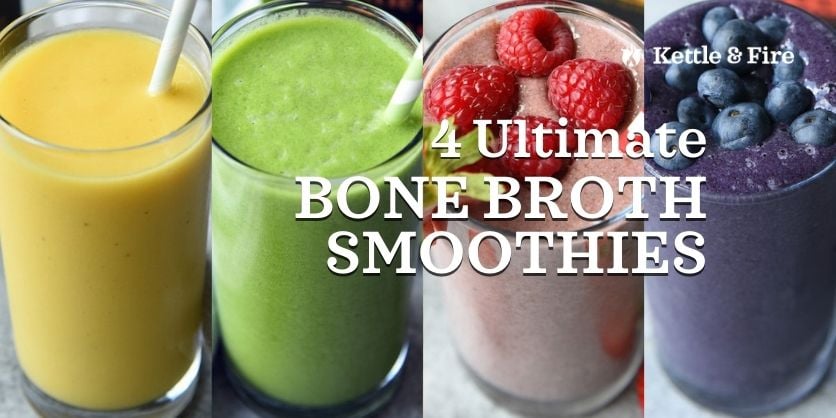 4 Ultimate Bone Broth Smoothies