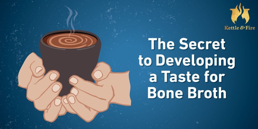 The Secret to Developing a Taste for Bone Broth cover