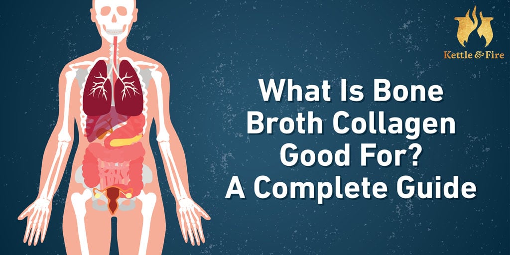 What Is Bone Broth Collagen Good For? A Complete Guide