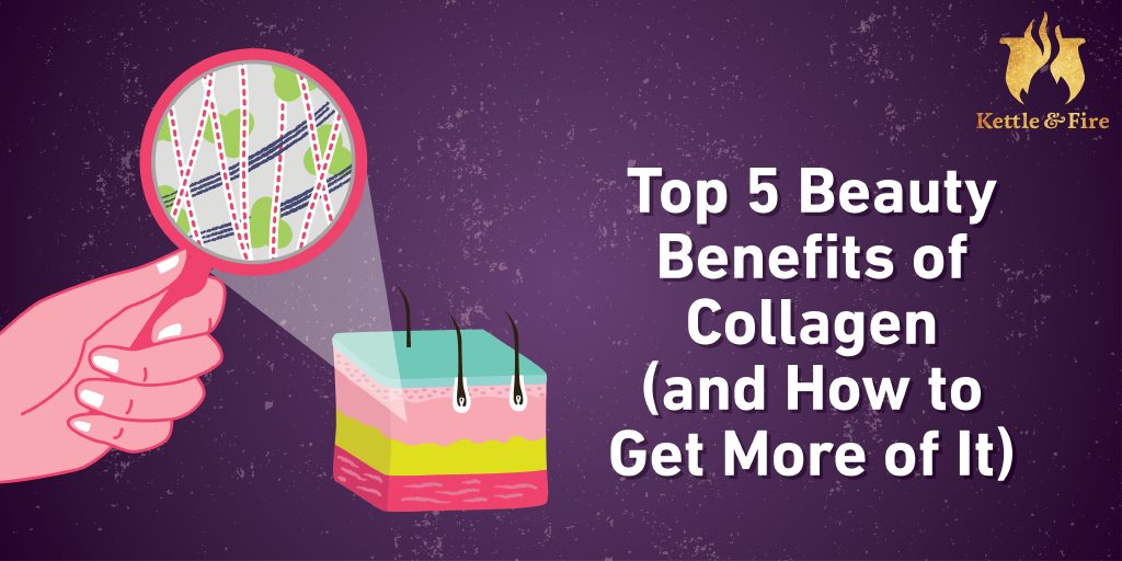 Top 5 Beauty Benefits of Collagen (And How To Get More of It) Top 5 Beauty Benefits of Collagen (And How To Get More of It)