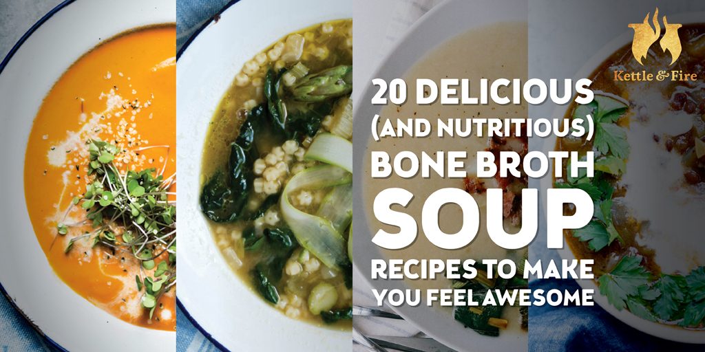 titled image: 20 Delicious (and Nutritious) Bone Broth Soup Recipes to Make You Feel Awesome