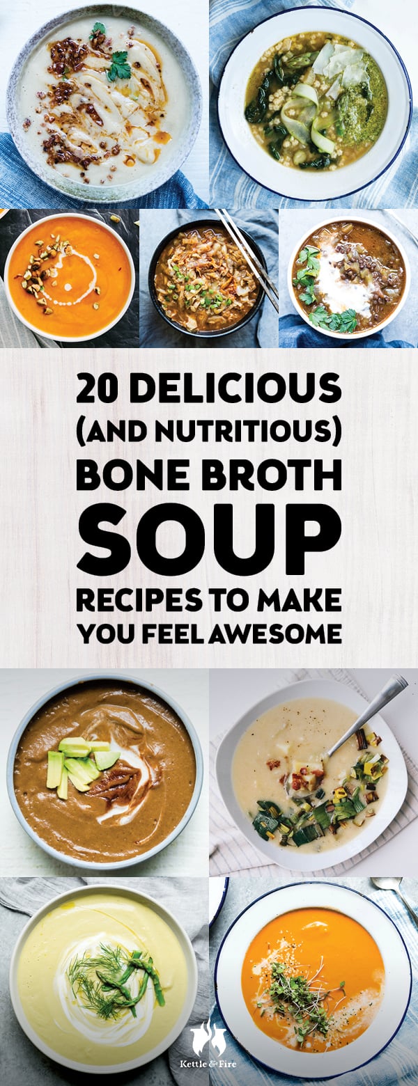 20 Delicious (and Nutritious) Bone Broth Soup Recipes to Make You Feel Awesome