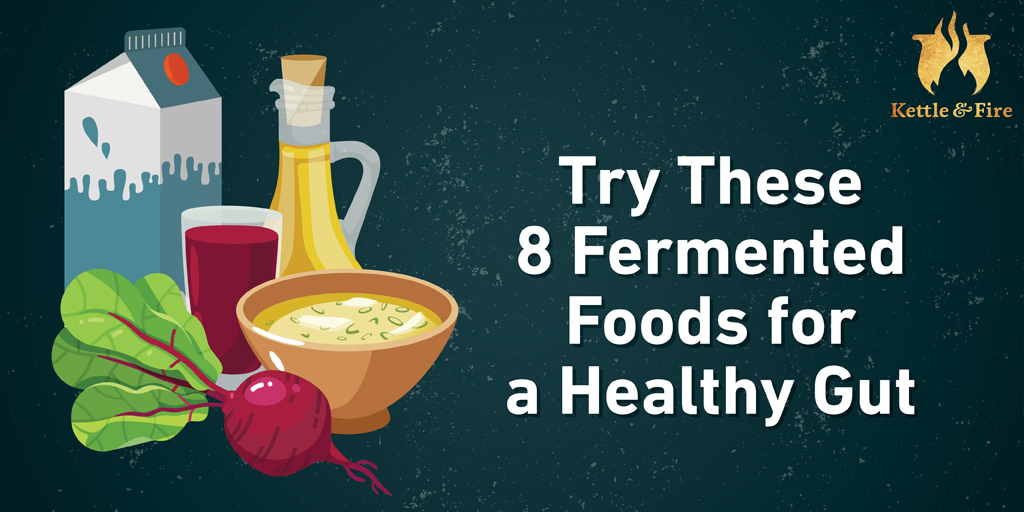 Try These 8 Fermented Foods for Gut Health - The Kettle & Fire Blog