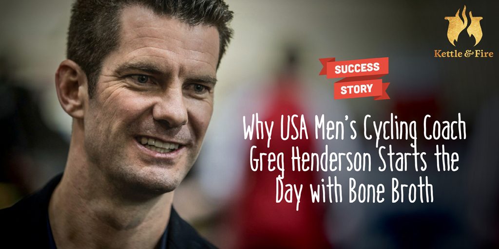 Why USA Men’s Cycling Coach Greg Henderson Starts the Day with Bone Broth Why USA Men’s Cycling Coach Greg Henderson Starts the Day with Bone Broth