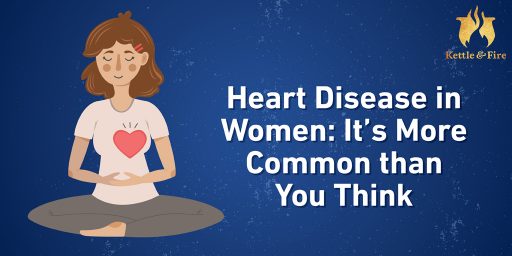 Heart Disease in Women- It’s More Common than You Think - Kettle & Fire Blog #heartdisease #hearthealth #womenshealth #foodforhealth #eatforhealth #healthyfood #healthydiet