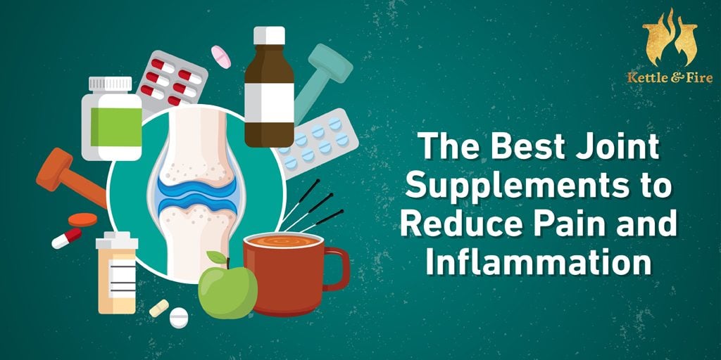 The Best Joint Supplements to Reduce Pain and Inflammation - Kettle and Fire