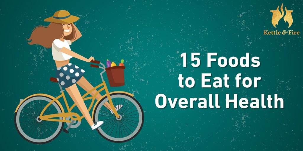 Food for Health: 15 Foods to Eat for Overall Health
