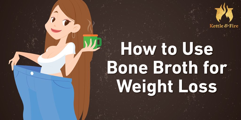 How To Use Bone Broth for Weight Loss (Kettle & Fire Blog) How To Use Bone Broth for Weight Loss (Kettle & Fire Blog)