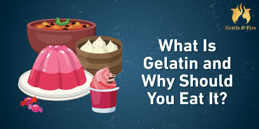 What is Gelatin and Why Should You Eat It?