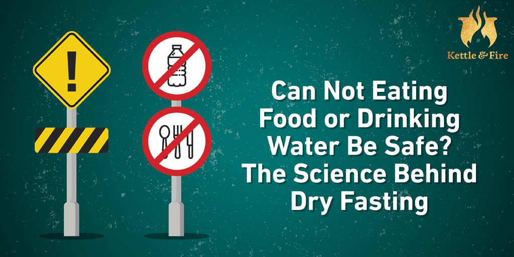 Can Not Eating Food or Drinking Water Be Safe The Science Behind Dry Fasting Can Not Eating Food or Drinking Water Be Safe The Science Behind Dry Fasting
