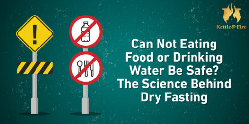 Can Not Eating Food or Drinking Water Be Safe The Science Behind Dry Fasting
