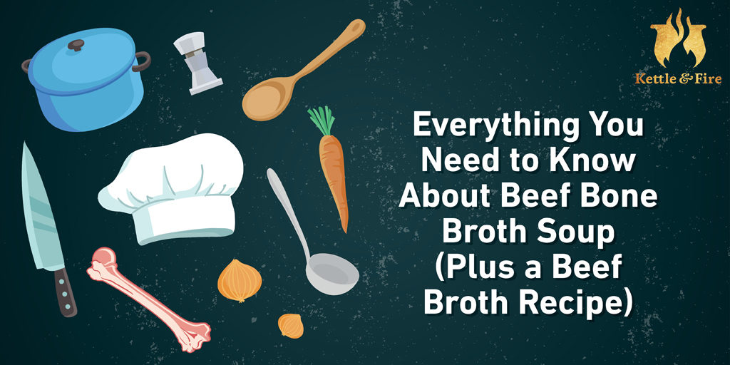 Everything You Need to Know About Beef Bone Broth Soup (Plus a Beef Broth Recipe)