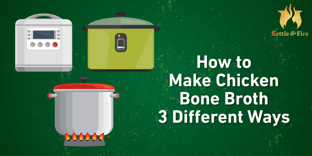 How to Make Chicken Bone Broth 3 Different Ways
