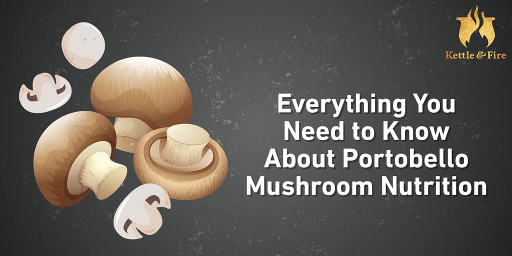 Everything You Need To Know About Portobello Mushroom Nutrition