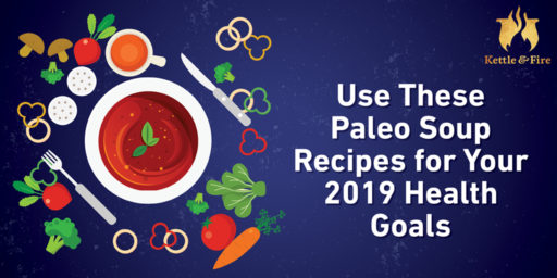 Use These Paleo Soup Recipes for Your 2019 Health Goals