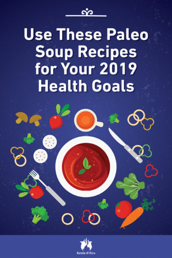 Use These Paleo Soup Recipes for Your 2019 Health Goals pin