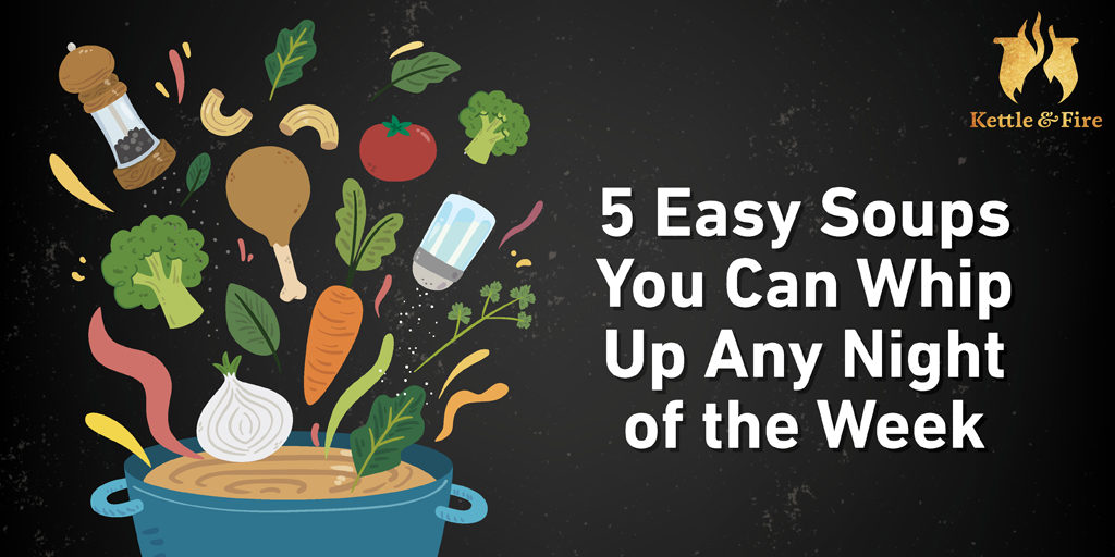 5 Easy Soups You Can Whip Up Any Night of the Week cover 5 Easy Soups You Can Whip Up Any Night of the Week cover
