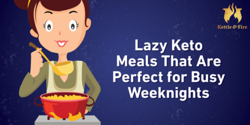 Lazy Keto Meals That Are Perfect for Busy Weeknights