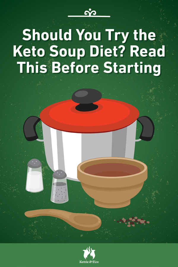 Should You Try the Keto Soup Diet? Read This First Kettle & Fire