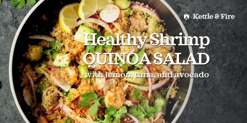 Healthy Shrimp Quinoa Salad This shrimp quinoa salad is fresh and filling. Made with seasoned tuna steak, cooked shrimp, and a lemon dressing, it’s just as addictive as it is nutritious.