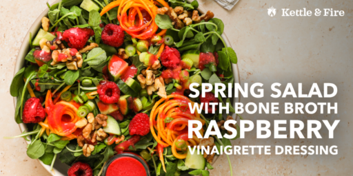 Spring Salad with Bone Broth Raspberry Vinaigrette Dressing